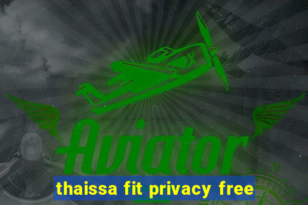 thaissa fit privacy free